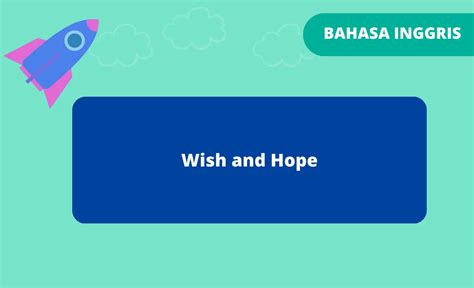 Mengenal Perbedaan Wish And Hope Dan Contoh Kalimatnya