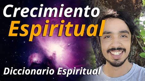 Qué Es El Crecimiento Espiritual Diccionario Espiritual Conceptos