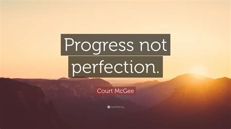 Court Mcgee Quote Progress Not Perfection Wallpapers Quotefancy