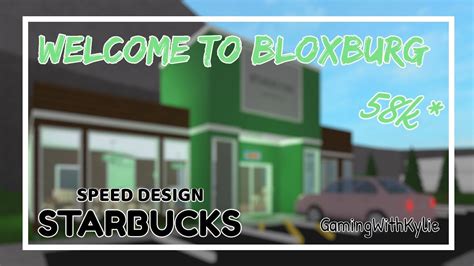 Starbucks Welcome To Bloxburg 58k Speed Designgamingwithkylie Youtube