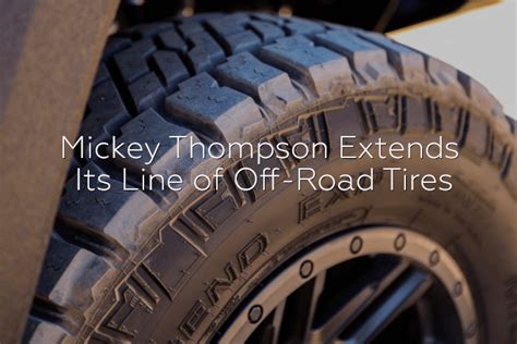 Mickey Thompson Extends Its Line Of Off Road Tires