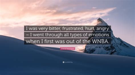 Sheryl Swoopes Quote I Was Very Bitter Frustrated Hurt Angry I