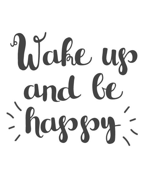 Quotes About Happiness Wake Up And Be Happy Inspirational Quote
