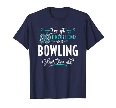 Funny Tee Funny Bowling Shirt Ive Got 99 Problems Men T Shirts