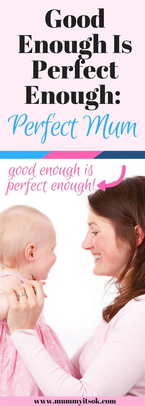 How To Be The Perfect Mum Good Enough Mum Is Perfect Enough In 2020