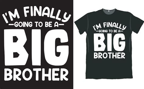 8i Am Finally Going To Be Big Brother T Shirt Design 11993317 Vector