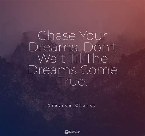 40 Chasing Dreams Quotes Quoteish Dream Quotes Good Life Quotes Quotes Inspirational Positive