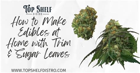 How To Make Edibles At Home With Trim And Sugar Leaves
