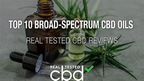 Real Tested Cbd Reviews Our Top 10 Broad Spectrum Cbd Oils