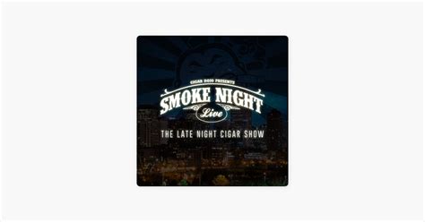 ‎smoke Night Live Cigar Dojo On Apple Podcasts
