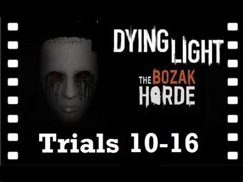 Maybe you would like to learn more about one of these? Dying Light: Bozak Horde DLC Solo Walkthrough Trials 10-16 | Part 2 - YouTube