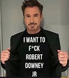 I WANT T0 * ‘u F*CK ROBERT DOWNEY JR - ) | Robert downey jr, Downey ...