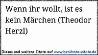 Wenn ihr wollt, ist es kein Märchen (Theodor Herzl) | berühmte-zitate.de