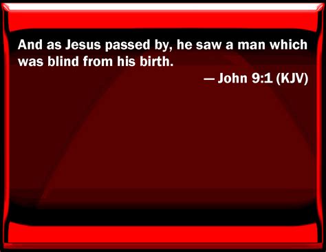 John 91 And As Jesus Passed By He Saw A Man Which Was Blind From His