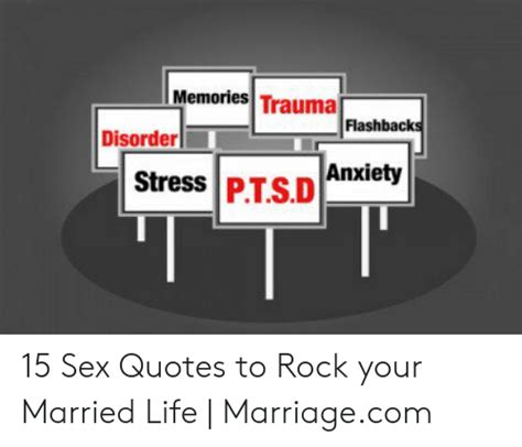 Memories Trauma Flashback Disorder Ptsd Anxiety Stress 15 Sex Quotes To Rock Your Married Life