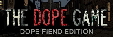 The Dope Game Dope Fiend Edition On Steam