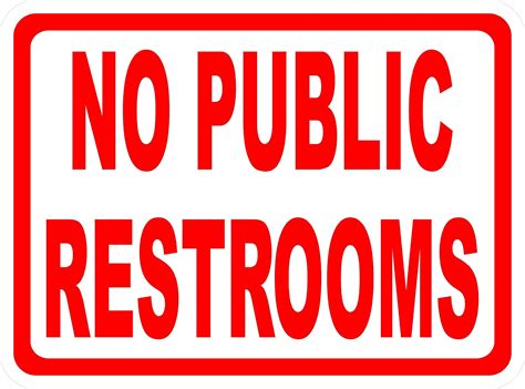 No Public Restrooms Sign 12x18 Metal Made In Usa Bathroom No For Public Use Signs
