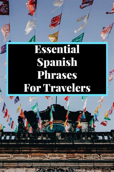 Essential Spanish Phrases For Travelers Spanish Phrases Spanish
