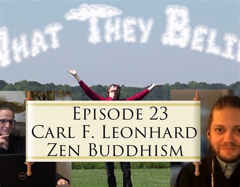 Episode 23 Carl Leonhard Zen Buddhism — What They Believe