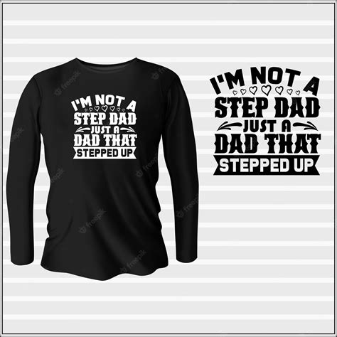 Premium Vector Im Not A Step Dad Just A Dad That Stepped Up T Shirt Design With Vector