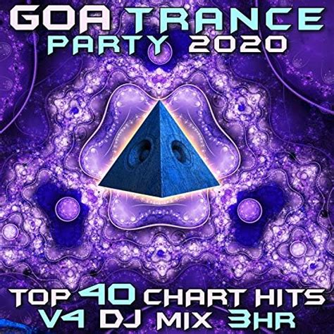 Goa Trance Party 2020 Top 40 Chart Hits Vol 4 Dj Mix 3hr