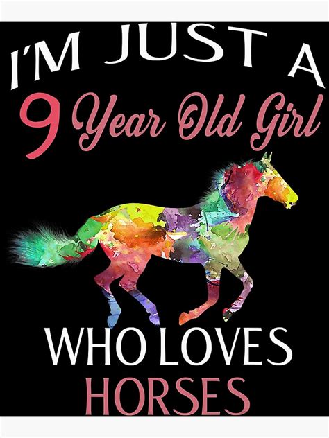 Im Just A 9 Year Old Girl Who Loves Horses Birthday Poster For Sale