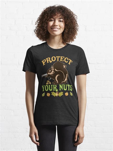 Protect Your Nuts T Shirt By Trushirtdesigns Redbubble