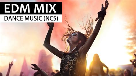 Edm Mix 2018 Dance Electro House Mix Ncs Music Youtube