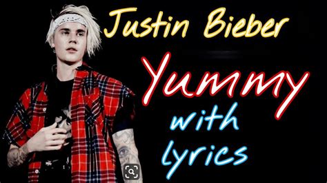 Justin Bieber Yummy Yummy With Lyrics Youtube