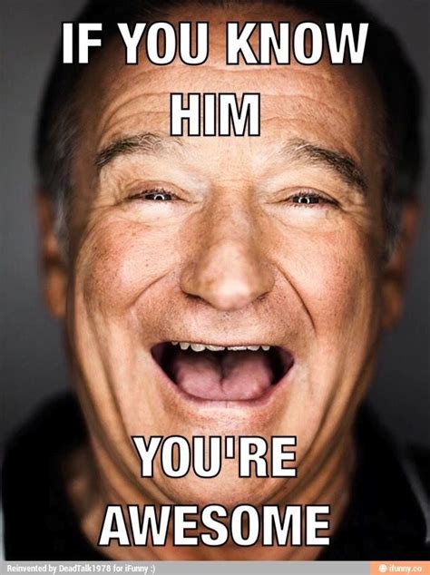 Know Him Robin Williams Funny Best Funny Pictures