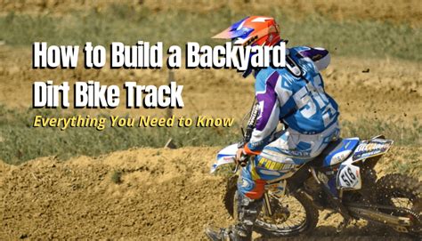How To Build A Backyard Dirt Bike Track The Backyard Pros