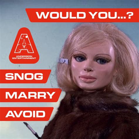 Gerry Anderson On Twitter Who Are Your Snog Marry And Avoid Choices From The Worlds Of