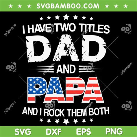 I Have Two Titles Dad And Papa Svg Png