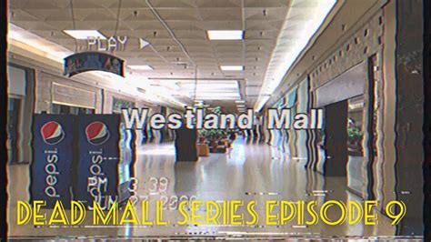 Dead Malls Episode 9 Westland Mall Youtube