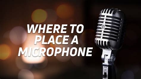 Where Should You Place Your Microphone Youtube