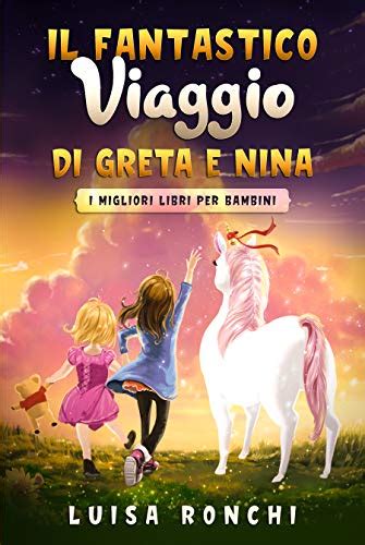 Il Fantastico Viaggio Di Greta E Nina I Migliori Libri Per Bambini
