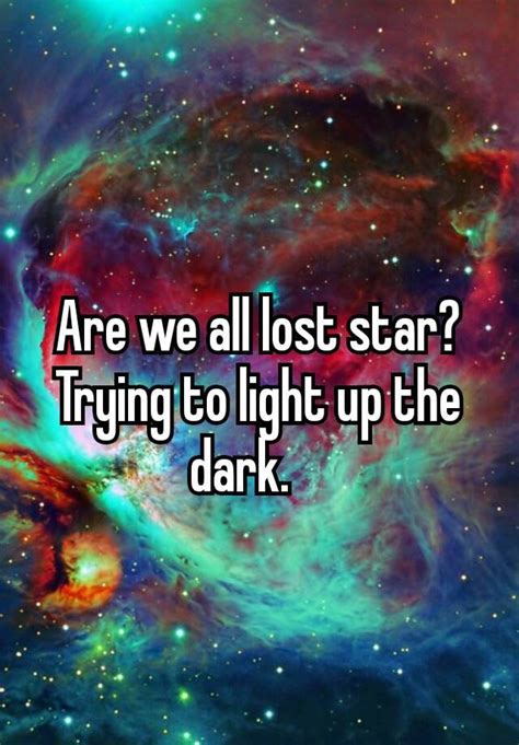 Are We All Lost Star Trying To Light Up The Dark 🤘