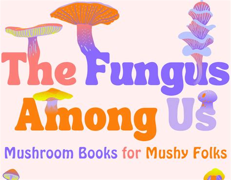 The Fungus Among Us