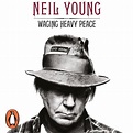 Waging Heavy Peace: A Hippie Dream : Neil Young, Keith Carradine ...