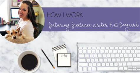 How I Work Featuring Freelance Writer Kat Boogaard Joey Hodges Writes