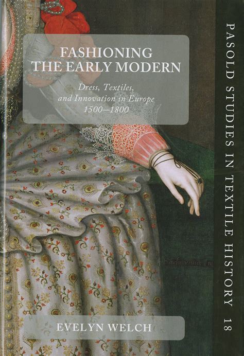Fashioning The Early Modern Dress Textiles And Innovation In Europe