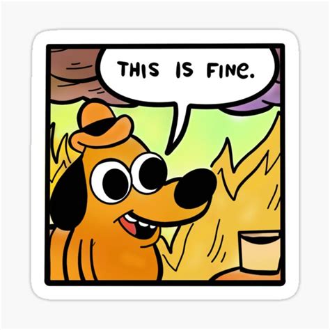 This Is Fine Meme Dog Stickers Redbubble
