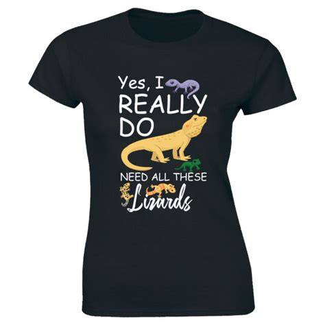 Yes I Really Do Need All These Lizards Womens T Shirt Funny Reptiles