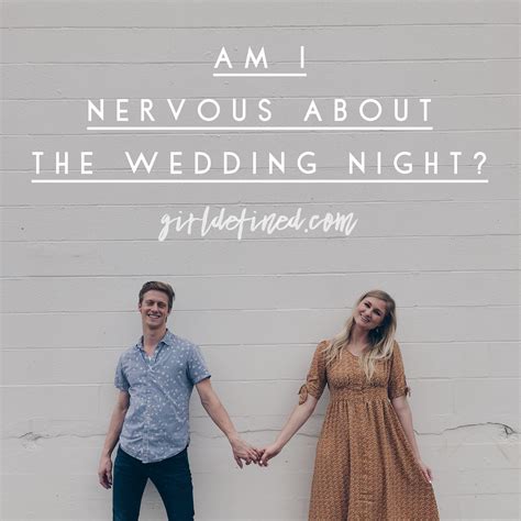Am I Nervous About The Wedding Night Girldefined Wedding Night Wedding Nervous