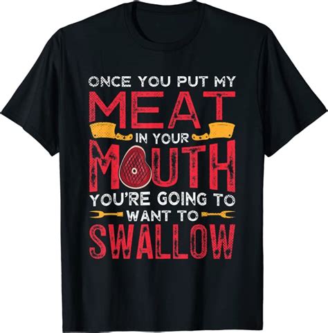 Once You Put My Meat In Your Mouth Bbq Lover Grilling Fan T Shirt