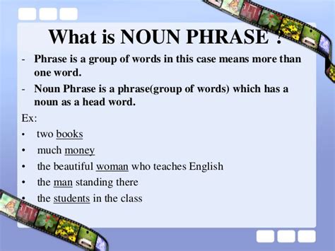 A phrase is one or more words that form a meaningful grammatical unit within a clause. noun phrase modifier