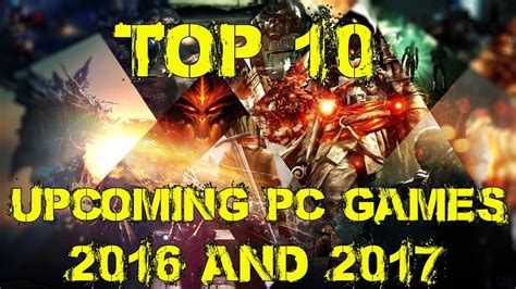 Top 10 Upcoming Pc Games 2016 Youtube