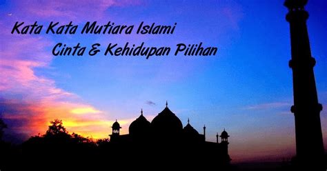 Namun anda juga perlu mengetahui juga. Kata Kata Mutiara Islami Cinta & Kehidupan Pilihan 2016