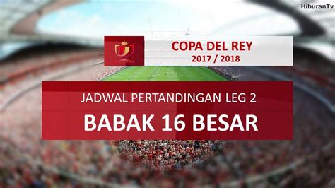 Jadwal bola terlengkap hari ini. Jadwal Copa Del Rey Babak 16 Leg 2, tgl 10-12 Januari 2018 - YouTube