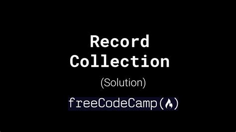 Freecodecamp Record Collection Solution Youtube